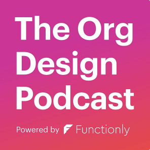 The Org Design Podcast